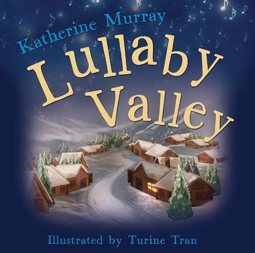 Lullaby Valley by Katherine Murray, Turine Tran, 9780875169552
