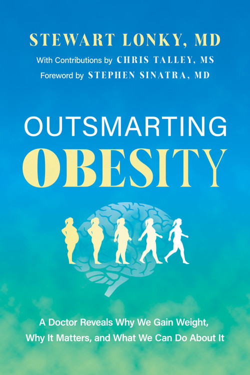 Outsmarting Obesity (A Doctor Reveals Why We Gain Weight, Why It Matters, and What We Can Do About It) by Stewart Lonky, 9798886452013