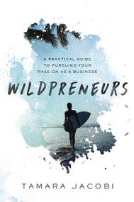 Wildpreneurs (A Practical Guide to Pursuing Your Passion as a Business) - 9781400216352 by Tamara Jacobi, 9781400216352