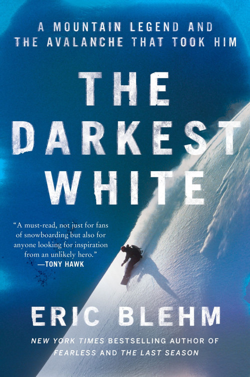 The Darkest White (A Mountain Legend and the Avalanche That Took Him) - 9780062971418 by Eric Blehm, 9780062971418