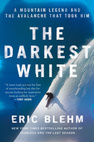 The Darkest White (A Mountain Legend and the Avalanche That Took Him) - 9780062971418 by Eric Blehm, 9780062971418