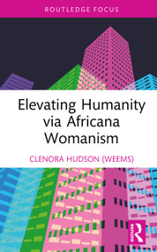 Elevating Humanity via Africana Womanism by Clenora Hudson (Weems), 9781032720012