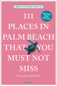 111 Places in Palm Beach That You Must Not Miss (4th Edition) - 9783740823986 by Cristyle Wood Egitto, Jakob Takos, 9783740823986