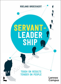Servant-Leadership (Tough on Results, Tender on People) by Roeland Broeckaert, 9789401407267