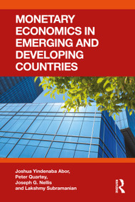 Monetary Economics in Emerging and Developing Countries by Joshua Yindenaba Abor, Peter Quartey, Joseph G. Nellis, Lakshmy Subramanian, 9781032824161