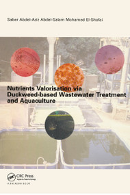 Nutrients Valorisation via Duckweed-based Wastewater Treatment and Aquaculture by Saber Abdel-Aziz Abdel-Salam Mohamed El-Shafai, 9789058096562