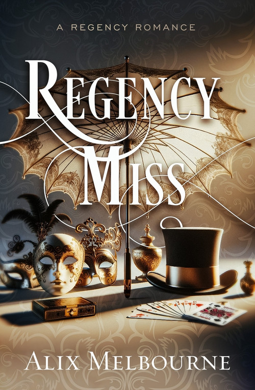 Regency Miss (A Regency Romance) by Alix Melbourne, 9781504094337