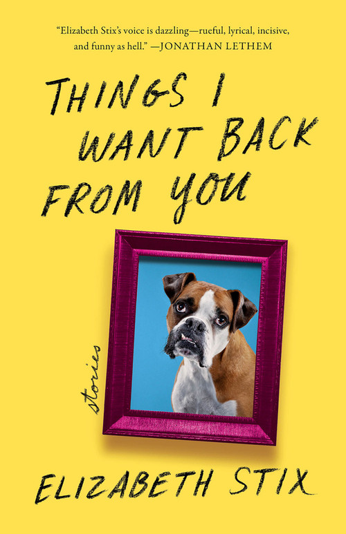 Things I Want Back From You by Elizabeth Stix, 9781625570741