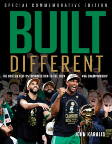 Built Different (The Boston Celtics' Historic Run to the 2024 NBA Championship) by John Karalis, 9781637277379