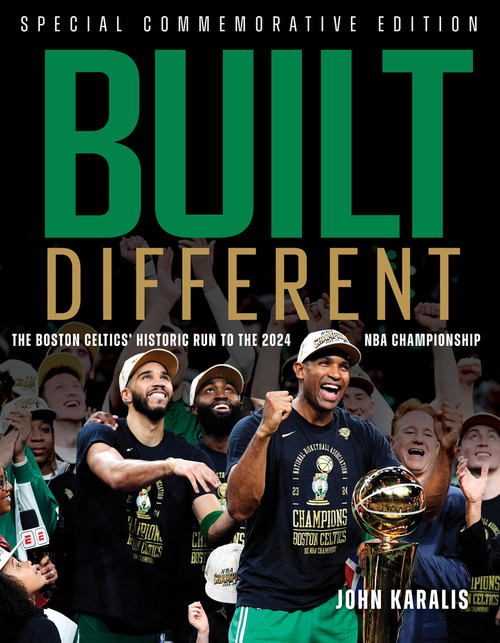 Built Different (The Boston Celtics' Historic Run to the 2024 NBA Championship) by John Karalis, 9781637277379