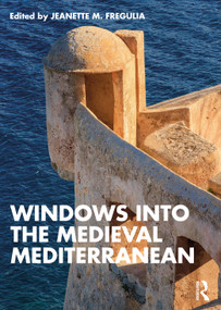 Windows into the Medieval Mediterranean by Jeanette M. Fregulia, 9781138333512