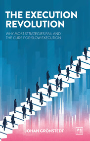The Execution Revolution (Why most strategies fail and the cure for slow execution) by Johan Gronstedt, 9781915951458