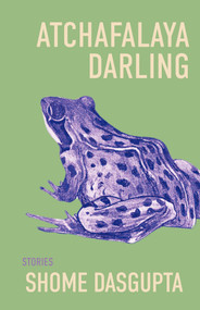 Atchafalaya Darling by Shome Dasgupta, 9781960215192