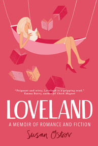 Loveland (A Memoir of Romance and Fiction) by Susan Ostrov, 9781963614046