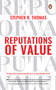 Reputations of Value (Winning with Corporate Reputations in an Unpredictable World) by Stephen R. Thomas, 9789815127805