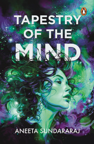 Tapestry of the Mind and Other Stories by Aneeta Sundararaj, 9789815204773
