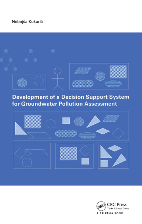 Development of a Decision Support System for Groundwater Pollution Assessment by N. Kukuric, 9781138475359