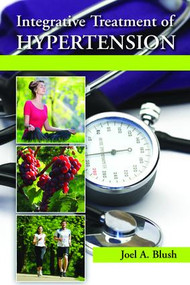 Integrative Treatment of Hypertension (A Clinical and Mechanistic Approach) by Joel A. Blush, 9781138034112