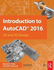 Introduction to AutoCAD 2016 (2D and 3D Design) by Bernd S. Palm, Alf Yarwood, 9781138925854