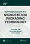 Introduction to Microsystem Packaging Technology by Yufeng Jin, Zhiping Wang, Jing Chen, 9781138374256