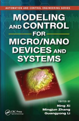 Modeling and Control for Micro/Nano Devices and Systems by Ning Xi, Mingjun Zhang, Guangyong Li, 9781138072466