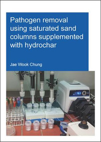 Pathogen removal using saturated sand columns supplemented with hydrochar - 9781138029293 by Jae Wook Chung, 9781138029293