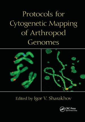 Protocols for Cytogenetic Mapping of Arthropod Genomes by Igor V. Sharakhov, 9781138374874