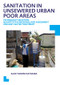 Sanitation in Unsewered Urban Poor Areas (Technology Selection, Quantitative Microbial Risk Assessment and Grey Water Treatment) by Alex Yasoni Katukiza, 9781138015555