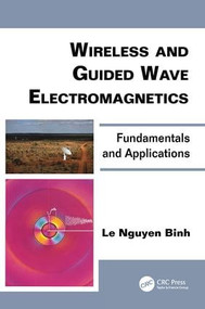Wireless and Guided Wave Electromagnetics (Fundamentals and Applications) by Le Nguyen Binh, 9781138077874