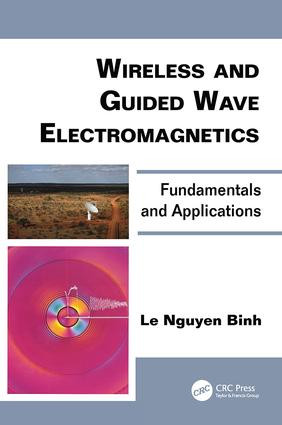Wireless and Guided Wave Electromagnetics (Fundamentals and Applications) by Le Nguyen Binh, 9781138077874