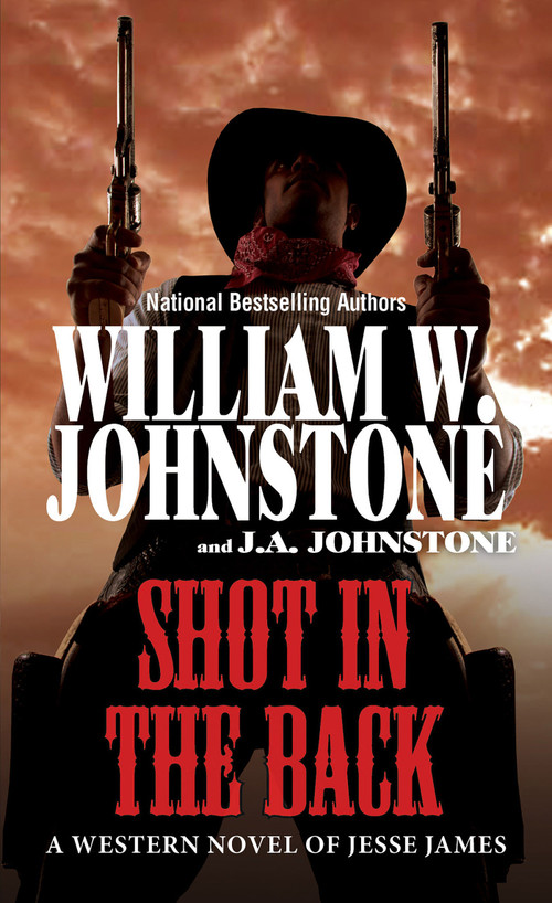 Shot in the Back by William W. Johnstone, J.A. Johnstone, 9780786051885