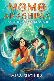 Momo Arashima Duels the Queen of Death by Misa Sugiura, 9780593564141