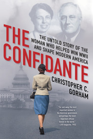 The Confidante (The Untold Story of the Woman Who Helped Win WWII and Shape Modern America) - 9780806542027 by Christopher C. Gorham, 9780806542027