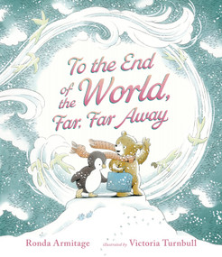 To the End of the World, Far, Far Away by Ronda Armitage, Victoria Turnbull, 9781536235883