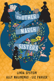 The Other March Sisters by Linda Epstein, Ally Malinenko, Liz Parker, 9781496750259