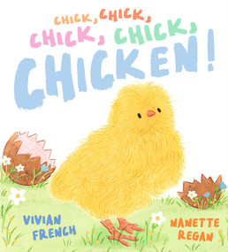 Chick, Chick, Chick, Chick, Chicken! by Vivian French, Nanette Regan, 9781536239058