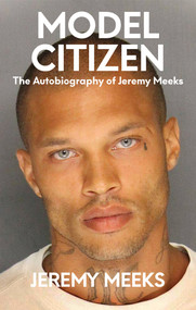 Model Citizen (The Autobiography of Jeremy Meeks) - 9781954220959 by Jeremy Meeks, 9781954220959