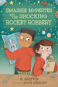 Smashie McPerter and the Shocking Rocket Robbery - 9781536236200 by N. Griffin, Kate Hindley, 9781536236200