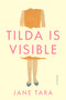 Tilda Is  Visible (A Novel) by Jane Tara, 9780593799444