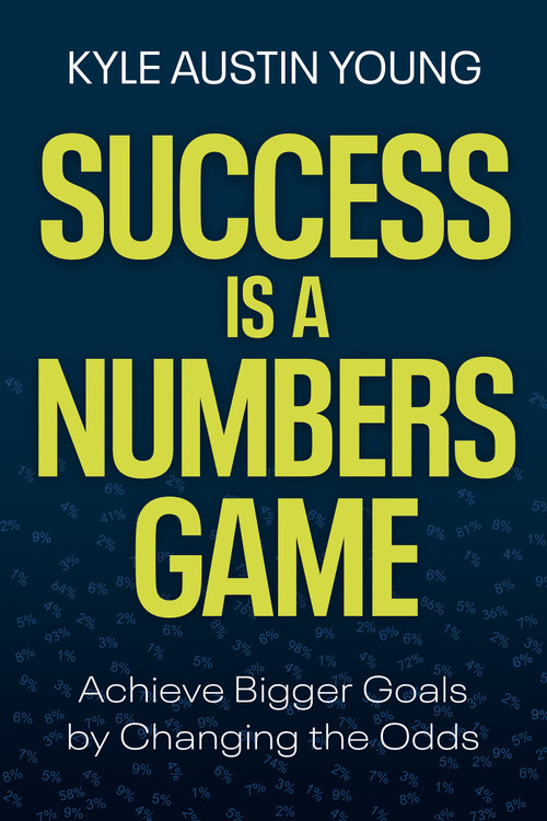 Success Is a Numbers Game (Achieve Bigger Goals by Changing the Odds) by Kyle Austin Young, 9781401975425
