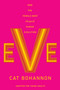 Eve (Adapted for Young Adults) (How the Female Body Shaped Human Evolution) - 9780593811887 by Cat Bohannon, 9780593811887
