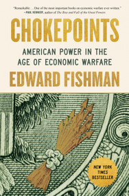 Chokepoints (American Power in the Age of Economic Warfare) by Edward Fishman, 9780593712979