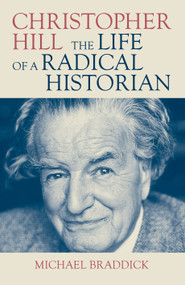 Christopher Hill (The Life of a Radical Historian) by Michael Braddick, 9781839760778