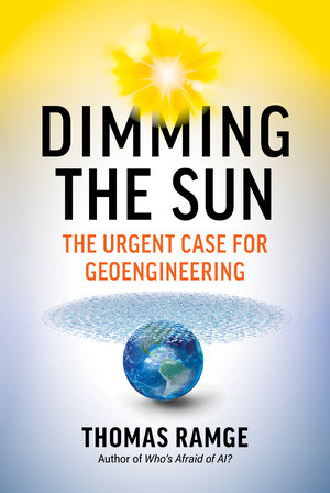 Dimming the Sun (The Urgent Case for Geoengineering) by Thomas Ramge, 9798893030549