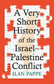 A Very Short History of the Israel-Palestine Conflict by Ilan Pappe, 9780861549719