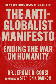 The Anti-Globalist Manifesto (Ending the War on Humanity) by Jerome R. Corsi, Stephen K. Bannon, 9781648211102