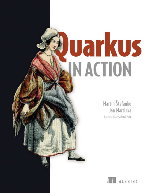 Quarkus in Action by Martin Štefanko, Jan Martiška, 9781633438958