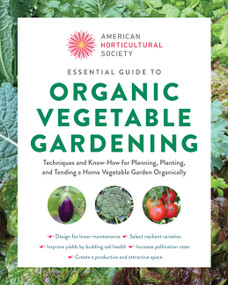 Essential Guide to Organic Vegetable Gardening (Techniques and Know-How for Planning, Planting, and Tending a Home Vegetable Garden Organically) by American Horticultural Society, 9780760392812