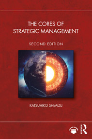 The Cores of Strategic Management - 9781032805771 by Katsuhiko Shimizu, 9781032805771