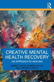 Creative Mental Health Recovery (An Approach To Healing) by Robert Hurst, Andrew Voyce, Jerome Carson, 9781032333687